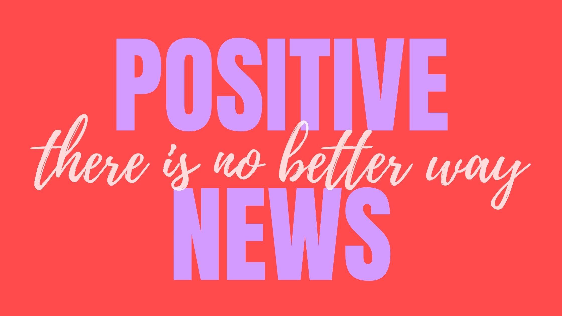 Positive News